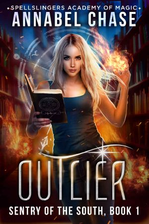 [Sentry of the South 01] • Outlier · Spellslingers Academy of Magic (Sentry of the South Book 1)